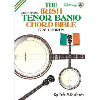 The Irish Tenor Banjo Chord Bible GDAE Standard Irish Tuning 1, 728 Chords (Fretted Friends Series) (9780955394461) Tobe A. Richards Books