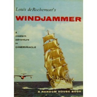 WINDJAMMER THE STORY OF LOUIS DE ROCHEMONT'S WINDJAMMER Captain Alan Villiers Books