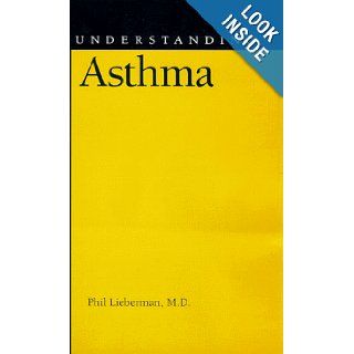 Understanding Asthma (Understanding Health and Sickness Series) Phil L. Lieberman 9781578061419 Books