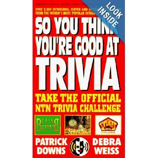 So You Think You're Good at Trivia Patrick Downs, Debra Weiss 9780895296313 Books
