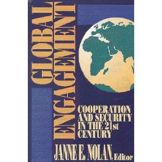 Global Engagement Cooperation and Security in the 21st Century Janne E. Nolan 9780815760979 Books