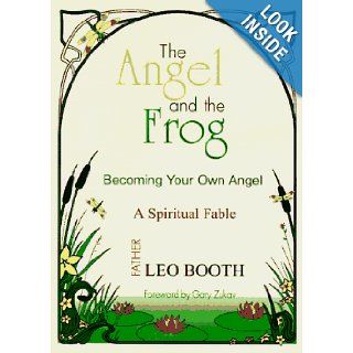 The Angel and the Frog Becoming Your Own Angel Leo Booth, Gary Zukav 9780962328251 Books