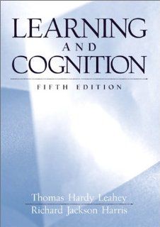 Learning and Cognition (5th Edition) (9780130401991) Thomas Hardy Leahey, Richard Jackson Harris Books
