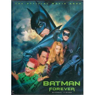 Batman Forever The Official Movie Book Michael Singer 9781561446643 Books