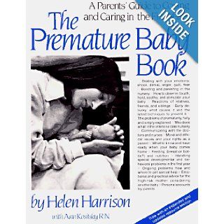 The Premature Baby Book A Parents Guide to Coping and Caring in the First Years Helen Harrison, Ann Kositsky 9780312636494 Books