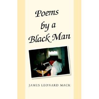 Poems by a Black Man James Leonard Mack 9781413492798 Books