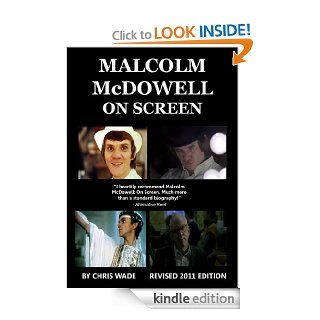 Malcolm McDowell On Screen eBook Chris Wade Kindle Store