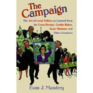 The Campaign Rudy Giuliani, Ruth Messinger, Al Sharpton, And The Race To Be Mayor Of New York City Evan Mandery, Evan J. Mandery 9780813366982 Books