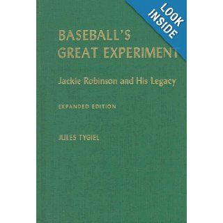 Baseball's Great Experiment Jackie Robinson and His Legacy Jules Tygiel 9780195106190 Books