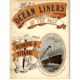 The White Star triple screw Atlantic liners Olympic and Titanic (Ocean liners of the past) 9780668022026 Books