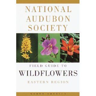 National Audubon Society Field Guide to North American Wildflowers (Eastern Region) William A. Niering, Nancy C. Olmstead, Susan Rayfield, Carol Nehring 9780394504322 Books