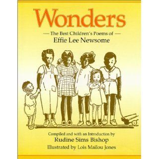 Wonders The Best Children's Poems of Effie Lee Newsome Effie Newsome, Rudine Sims Bishop, Lois Mailou Jones 9781563977886 Books