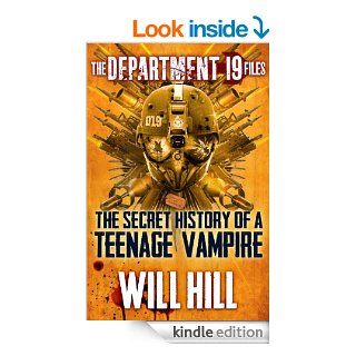 The Department 19 Files the Secret History of a Teenage Vampire eBook Will Hill Kindle Store