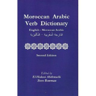 Moroccan Arabic Verb Dictionary El Haloui Abdnnebi & Steve Bowman 9780615530796 Books