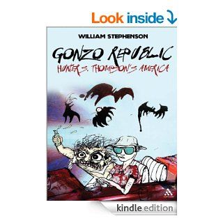 Gonzo Republic Hunter S. Thompson's America eBook William Stephenson Kindle Store