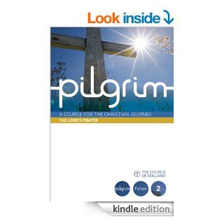 Pilgrim The Lord's Prayer eBook Steven Croft, Stephen Cottrell, Paula Gooder, Robert Atwell, Loretta Minghella Kindle Store