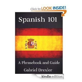 Spanish 101 (Basic Phrases and Vocabulary) eBook Gabriel Drexler Kindle Store