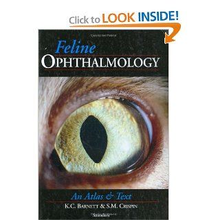 Feline Ophthalmology An Atlas & Text, 1e (9780702016622) Keith C. Barnett OBE  MA  PhD  BSc  DVOphthal  FRCVS  DipECVO, Sheila M. Crispin MA  VetMB  BSc  PhD  DVA  DVOphthalmology  MRCVS  DipECVO Books