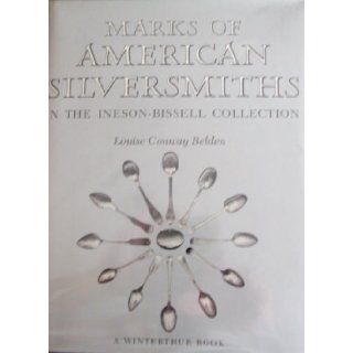 Marks of American Silversmiths in the Ineson Bissell Collection Louise Conway Belden 9780813907987 Books