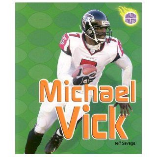 Michael Vick (Amazing Athletes) Jeff Savage 9780822529552 Books