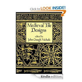 Medieval Tile Designs (Dover Pictorial Archive) eBook John Gough Nichols Kindle Store