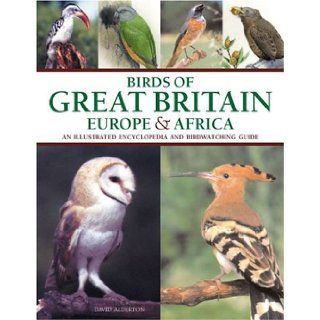 Birds of Great Britain, Europe & Africa David Alderton 9781844760350 Books