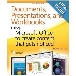 Documents, Presentations, and Workbooks Using Microsoft Office to Create Content That Gets Noticed  Creating Powerful Content with Microsoft Office Stephanie Krieger 9780735651999 Books