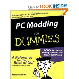 PC Modding For Dummies (For Dummies (Computers)) Joel Durham Jr. 9780764575761 Books