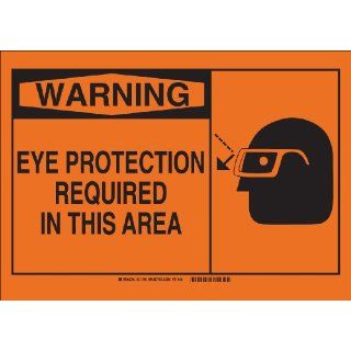 Brady 21790 Plastic, 7" X 10" Warning Sign Legend, "Eye Protection Required In This Area" Industrial Warning Signs