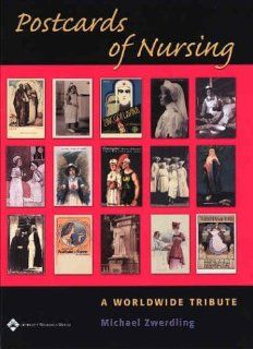 Postcards of Nursing A Worldwide Tribute (9780781740500) Michael Zwerdling Books