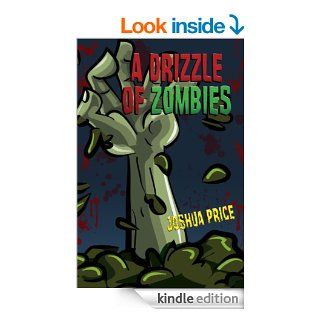 A Drizzle of Zombies (Book 1 of The Annals of Absurdity) eBook Joshua Price Kindle Store