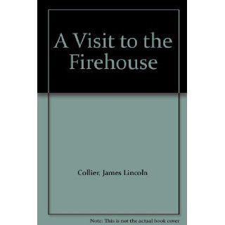 A Visit to the Firehouse James Lincoln Collier, Photographs Books