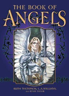 The Book of Angels Todd Jordan, Ruth Thompson, L.A. Williams, Renae Taylor 9781402738371 Books