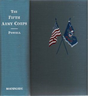 The Fifth Army Corps (Army of the Potomac) A Record of Operations During the Civil War in the United States of America, 1861 1865 (9780890290767) William H. Powell Books