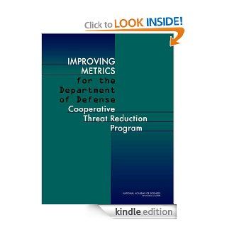 Improving Metrics for the Department of Defense Cooperative Threat Reduction Program eBook Committee on Improving Metrics for the Department of Defense, Cooperative Threat Reduction Program, National Research Council Kindle Store
