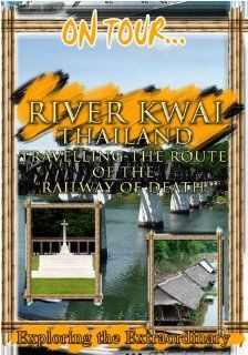 On Tour RIVER KWAI Travelling The Route Of The "Railway Of Death" Movies & TV