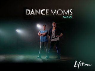 Dance Moms Miami Season 1, Episode 7 "No One Likes A Quitter"  Instant Video