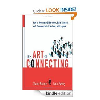 The Art of Connecting How to Overcome Differences, Build Rapport, and Communicate Effectively with Anyone eBook Claire RAINES, Lara EWING Kindle Store