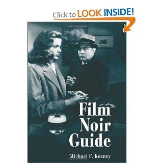 Film Noir Guide 745 Films of the Classic Era, 1940 1959 (9780786463664) Michael F. Keaney Books