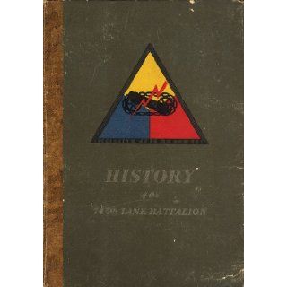 History of the 745th Tank Battalion August 1942 to June 1945 Harold D. Howenstine, George E. Troll, Joseph F. Gunderson, William L. Jones Books
