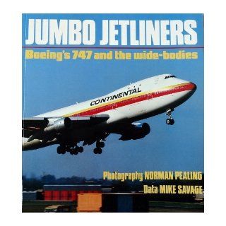 Jumbo Jetliners Boeing's 747 and the Wide Bodies (Osprey Colour Series) Mike Savage, Norman Pealing 9781855321168 Books