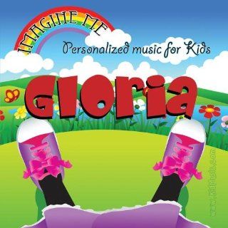 Imagine Me   Personalized just for Gloria   Pronounced ( Glor Eee Ah ) Music