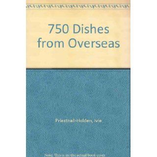 750 dishes from overseas Ivie Priestnall Holden Books