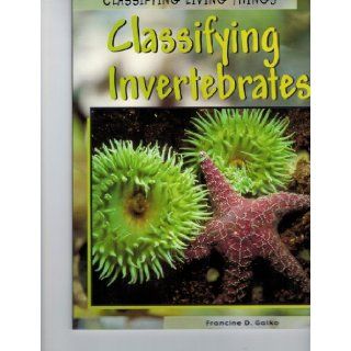 Classifying Invertebrates (Classifying Living Things) Francine Galko 9781403432780 Books