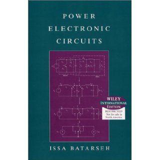 Power Electronic Circuits Issa Batarseh 9780471452287 Books