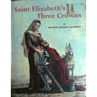 Saint Elizabeth's three crowns Blanche Jennings Thompson Books