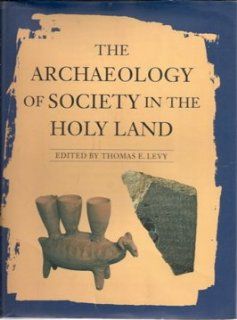 The Archaeology of Society in the Holy Land (9780816028559) Thomas E. Levy Books