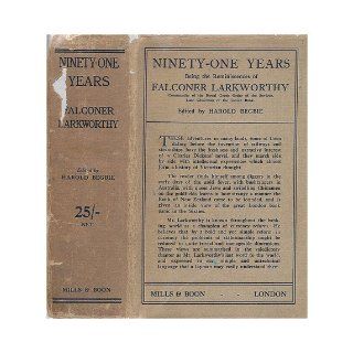 Ninety One Years, Being the Reminiscences of Falconer Larkworthy Falconer (1833 1924) Larkworthy Books