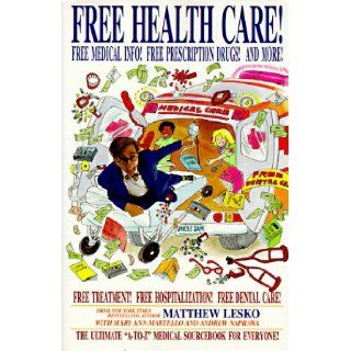 Free Health Care, Free Medical Information and Free Prescriptiondrugs Matthew Lesko, Andrew Naprawa, Mary Ann Martello 9781878346346 Books