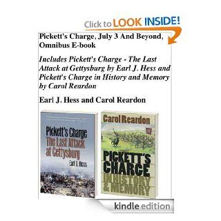 Pickett's Charge, July 3 and Beyond, Omnibus E book Includes Pickett's Charge The Last Attack at Gettysburg by Earl J. Hess and Pickett's Charge in History and Memory by Carol Reardon eBook Earl J. Hess, Carol Reardon Kindle Store
